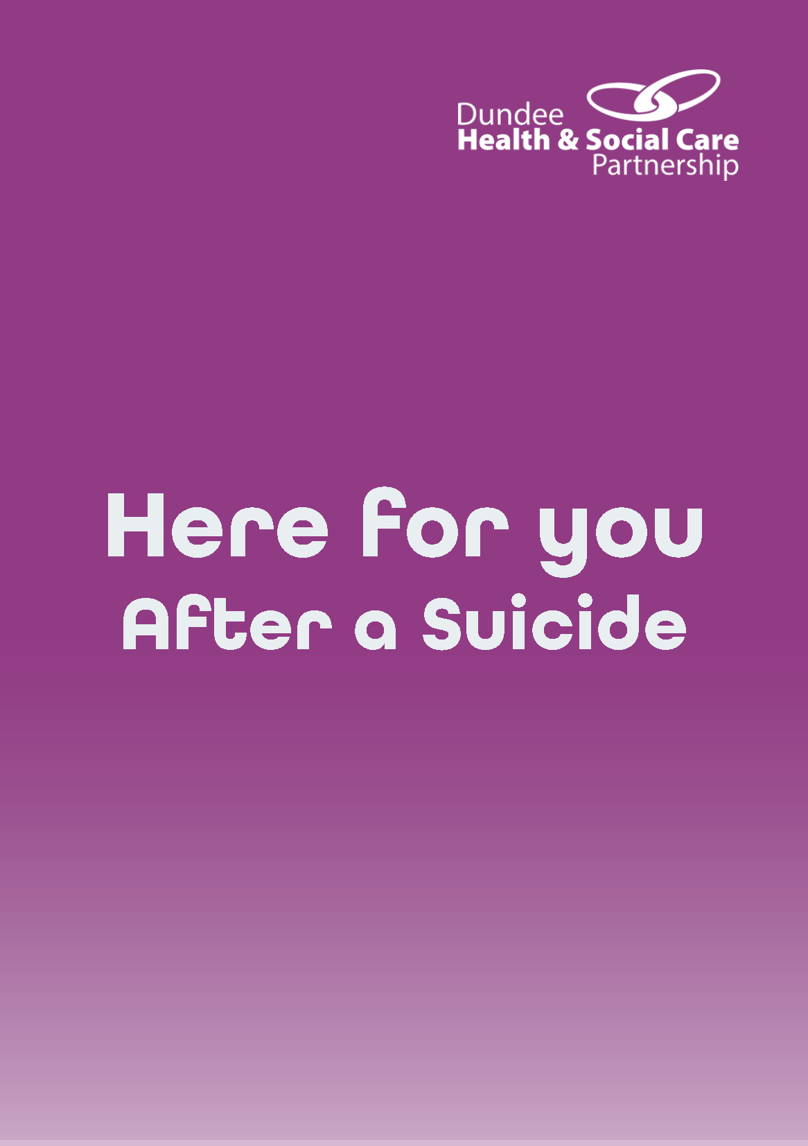 Front cover of suicide bereavement booklet, purple gradient with the text 'Here for you, after a suicide'. The Dundee Health and Social Care Partnership logo is in the top right corner.